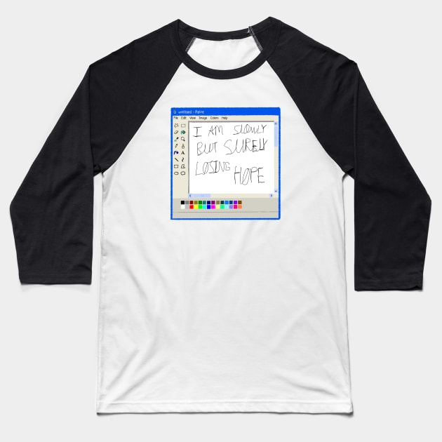 I am slowly but surely losing hope ms paint drawing Baseball T-Shirt by Cyniclothes